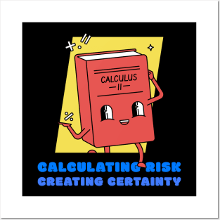 CALCULATING RISK CREATING CERTAINTY Posters and Art